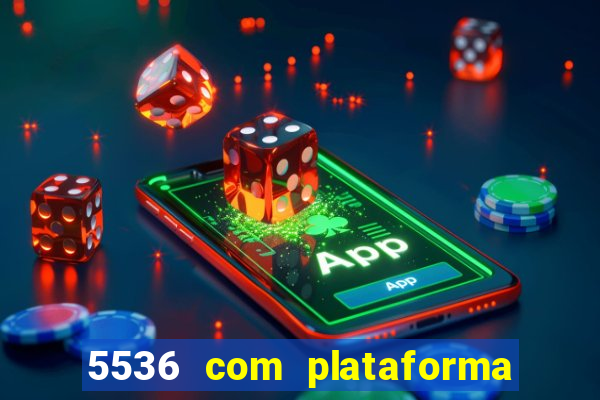 5536 com plataforma de jogos